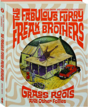 THE FABULOUS FURRY FREAK BROTHERS: Grass Roots and Other Follies