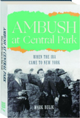 AMBUSH AT CENTRAL PARK: When the IRA Came to New York