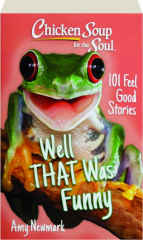 WELL THAT WAS FUNNY: 101 Feel Good Stories