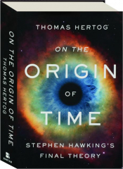 ON THE ORIGIN OF TIME: Stephen Hawking's Final Theory