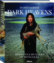 DARK HEAVENS: Shamans & Hunters of Mongolia