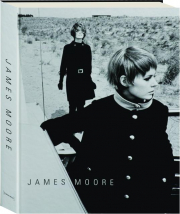 JAMES MOORE: Photographs 1962-2006