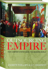 OUTSOURCING EMPIRE: How Company-States Made the Modern World