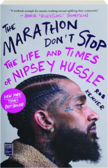 THE MARATHON DON'T STOP: The Life and Times of Nipsey Hussle