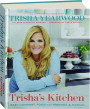 TRISHA'S KITCHEN: Easy Comfort Food for Friends & Family