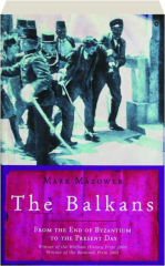 THE BALKANS: From the End of Byzantium to the Present Day