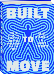 BUILT TO MOVE: The 10 Essential Habits to Help You Move Freely and Live Fully
