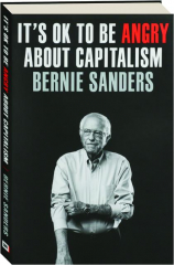 IT'S OK TO BE ANGRY ABOUT CAPITALISM