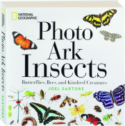 PHOTO ARK INSECTS: Butterflies, Bees, and Kindred Creatures