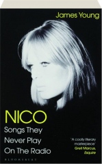 NICO: Songs They Never Play on the Radio