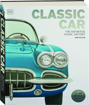 CLASSIC CAR: The Definitive Visual History