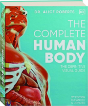 THE COMPLETE HUMAN BODY, 3RD EDITION: The Definitive Visual Guide