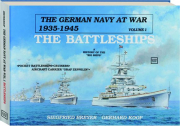 THE BATTLESHIPS, VOLUME 1: The German Navy at War 1935-1945