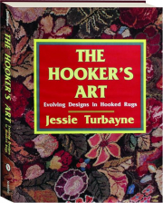 THE HOOKER'S ART: Evolving Designs in Hooked Rugs