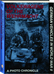 VOLKSWAGENS OF THE WEHRMACHT: German Vehicles in World War II