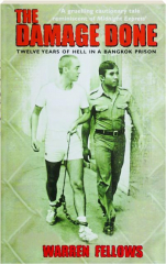 THE DAMAGE DONE: Twelve Years of Hell in a Bangkok Prison
