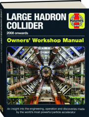 LARGE HADRON COLLIDER: Owners' Workshop Manual