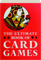 THE ULTIMATE BOOK OF CARD GAMES