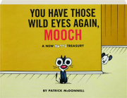 YOU HAVE THOSE WILD EYES AGAIN, MOOCH: A New Mutts Treasury