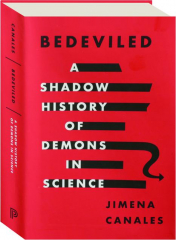 BEDEVILED: A Shadow History of Demons in Science