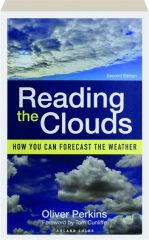 READING THE CLOUDS, SECOND EDITION: How You Can Forecast the Weather