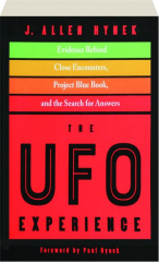 THE UFO EXPERIENCE: Evidence Behind Close Encounters, Project Blue Book, and the Search for Answers