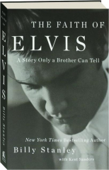 THE FAITH OF ELVIS: A Story Only a Brother Can Tell