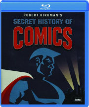 ROBERT KIRKMAN'S SECRET HISTORY OF COMICS
