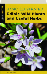BASIC ILLUSTRATED EDIBLE WILD PLANTS AND USEFUL HERBS, THIRD EDITION