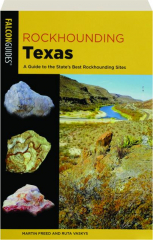 ROCKHOUNDING TEXAS: A Guide to the State's Best Rockhounding Sites