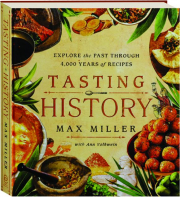 TASTING HISTORY: Explore the Past Through 4,000 Years of Recipes