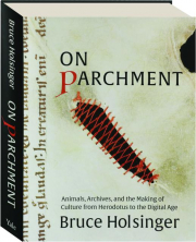 ON PARCHMENT: Animals, Archives, and the Making of Culture from Herodotus to the Digital Age