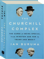 THE CHURCHILL COMPLEX: The Curse of Being Special, from Winston and FDR to Trump and Brexit