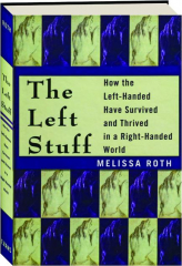 THE LEFT STUFF: How the Left-Handed Have Survived and Thrived in a Right-Handed World