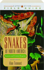 SNAKES OF NORTH AMERICA, REVISED EDITION: Eastern and Central Regions