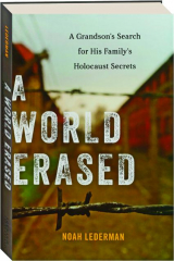 A WORLD ERASED: A Grandson's Search for His Family's Holocaust Secrets