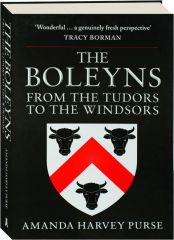 THE BOLEYNS: From the Tudors to the Windsors