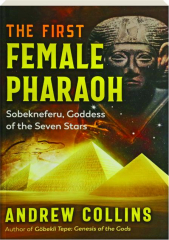 THE FIRST FEMALE PHARAOH: Sobekneferu, Goddess of the Seven Stars