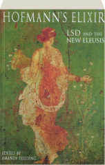 HOFMANN'S ELIXIR: LSD and the New Eleusis