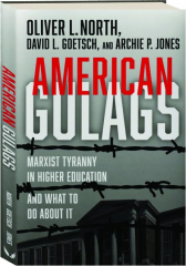 AMERICAN GULAGS: Marxist Tyranny in Higher Education and What to Do About It
