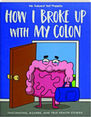 HOW I BROKE UP WITH MY COLON