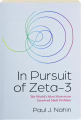 IN PURSUIT OF ZETA-3: The World's Most Mysterious Unsolved Math Problem