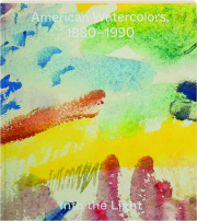 AMERICAN WATERCOLORS, 1880-1990: Into the Light