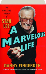 A MARVELOUS LIFE: The Amazing Story of Stan Lee
