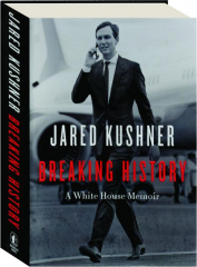 BREAKING HISTORY: A White House Memoir