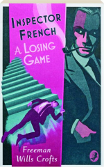 INSPECTOR FRENCH: A Losing Game