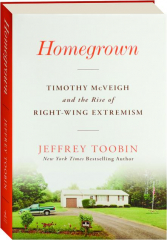 HOMEGROWN: Timothy McVeigh and the Rise of Right-Wing Extremism