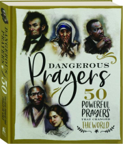 DANGEROUS PRAYERS: 50 Powerful Prayers That Changed the World