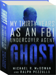 GHOST: My Thirty Years as an FBI Undercover Agent