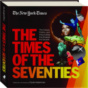 THE NEW YORK TIMES THE TIMES OF THE SEVENTIES